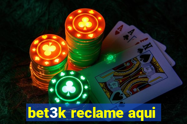 bet3k reclame aqui